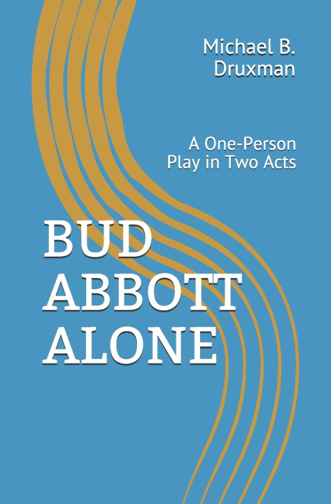 Knjiga Bud Abbott Alone Druxman Michael B. Druxman