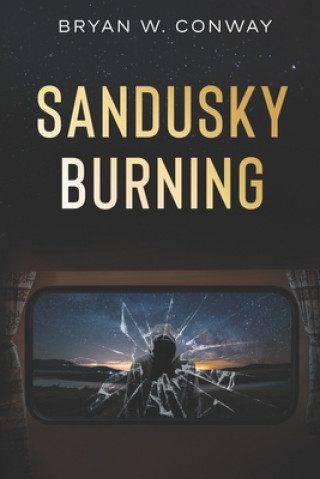 Kniha Sandusky Burning Conway Bryan W. Conway