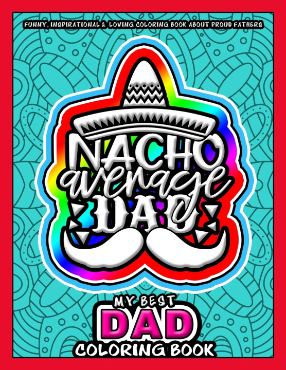 Libro My Best Dad Coloring Book - Nacho Average Dad Publishing Jobarts4u Publishing