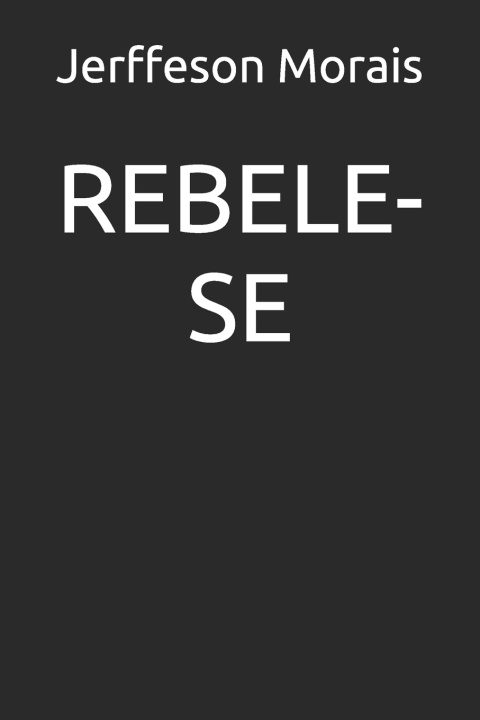Knjiga Rebele-Se Morais Jerffeson Morais