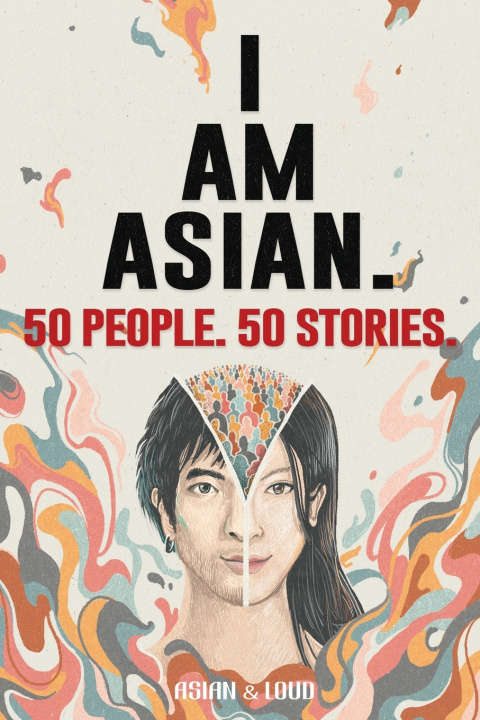 Knjiga 50 People. 50 Stories. I AM ASIAN. Loud Asian & Loud