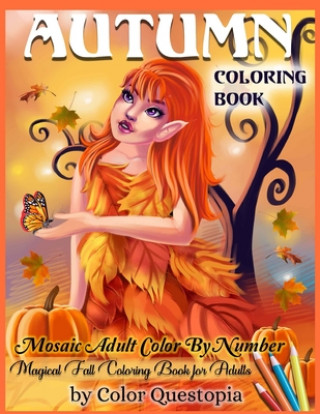 Kniha Autumn Coloring Book -Mosaic Adult Color By Number- Magical Fall Coloring Book For Adults Color Questopia