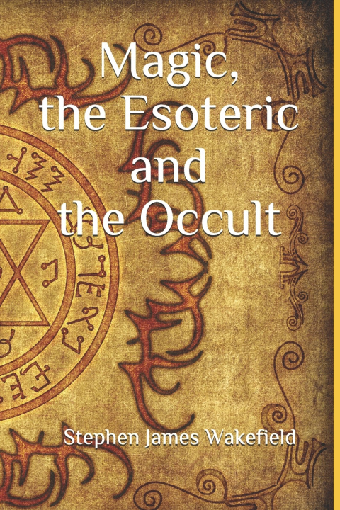 Libro Magic, the Esoteric and the Occult Wakefield Stephen James Wakefield