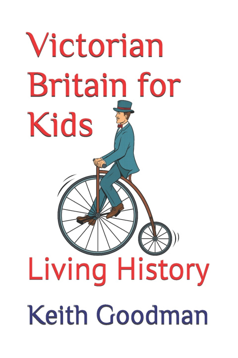 Knjiga Victorian Britain for Kids Goodman Keith Goodman