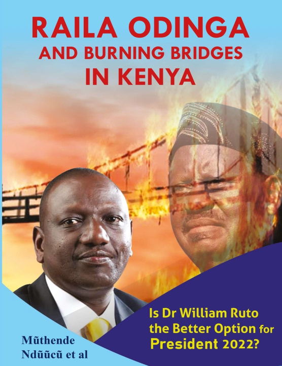 Knjiga Raila Odinga And Burning Bridges In Kenya Muthende Nduucu