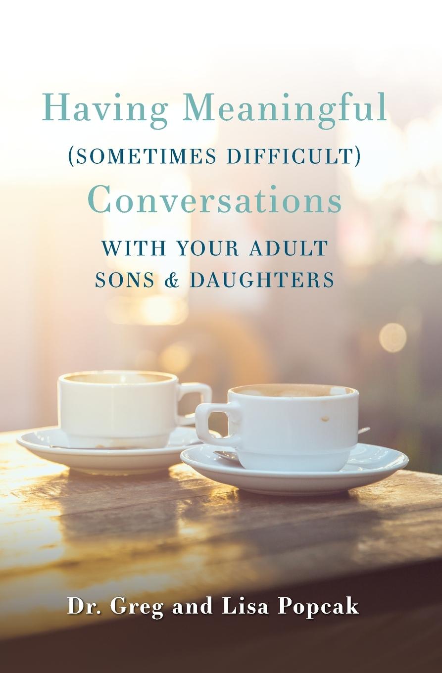 Könyv Having Meaningful, Sometimes Difficult, Conversations with Our Adult Sons and Daughters Lisa Popcak