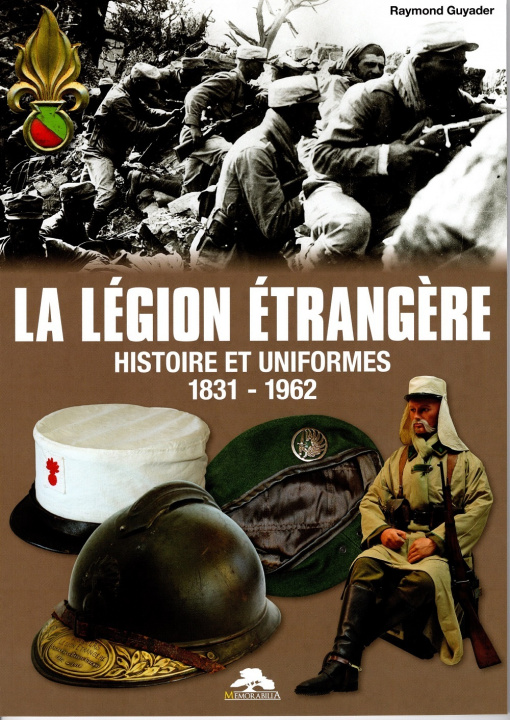Kniha LA LEGION ETRANGERE - HISTOIRE ET UNIFORMES 1831-1962 GUYADER