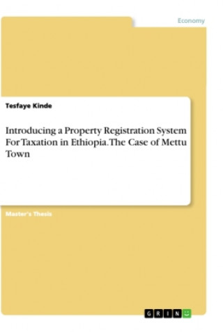 Книга Introducing a Property Registration System For Taxation in Ethiopia. The Case of Mettu Town 