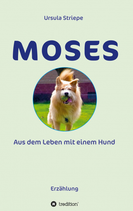 Book Moses - Aus dem Leben mit einem Hund Ursula Striepe