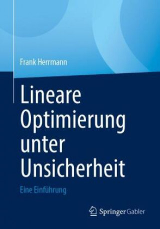 Libro Lineare Optimierung unter Unsicherheit Frank Herrmann