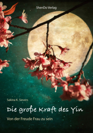 Libro Die große Kraft des Yin Sakina K. Sievers