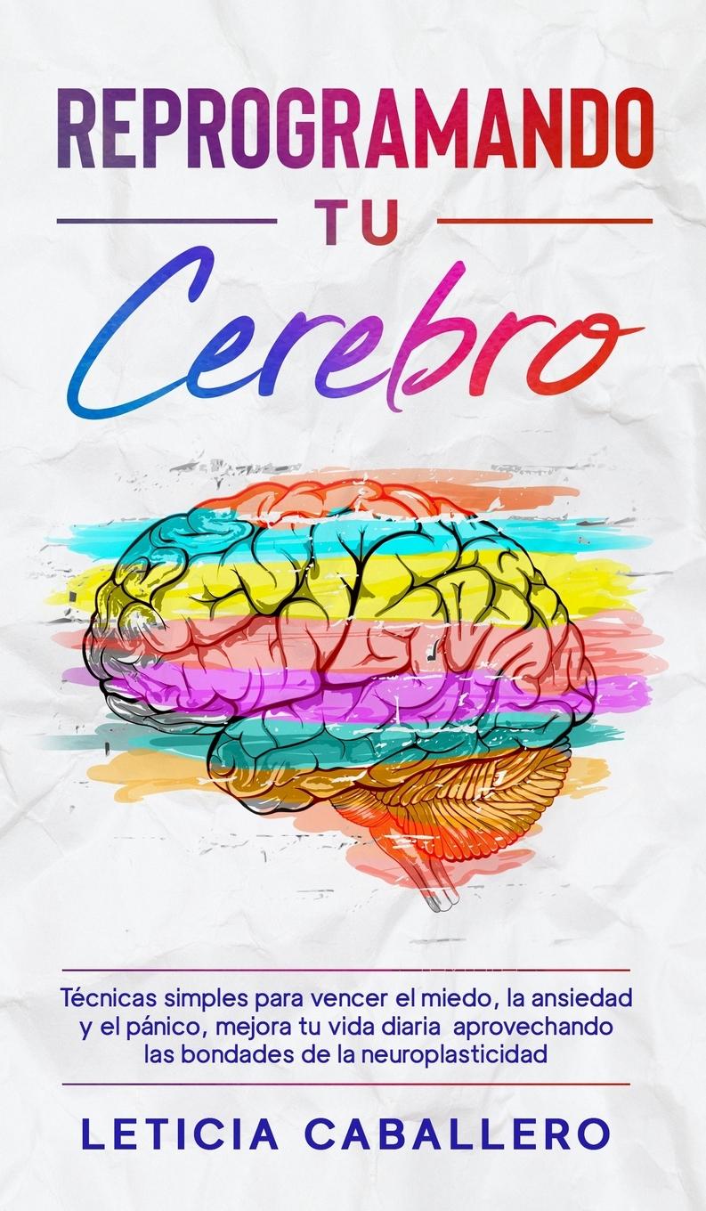 Buch Reprogramando tu cerebro Leticia Caballero