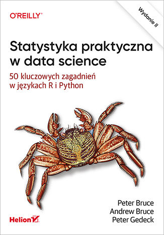 Knjiga Statystyka praktyczna w data science. 50 kluczowych zagadnień w językach R i Python wyd. 2 Peter Bruce