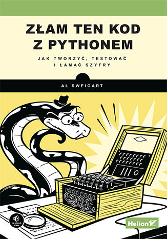 Könyv Złam ten kod z Pythonem. Jak tworzyć, testować i łamać szyfry Al Sweigart