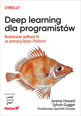 Książka Deep learning dla programistów. Budowanie aplikacji AI za pomocą fastai i PyTorch Jeremy Howard
