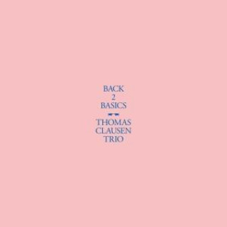 Zvok Back 2 Basics Thomas Clausen Trio