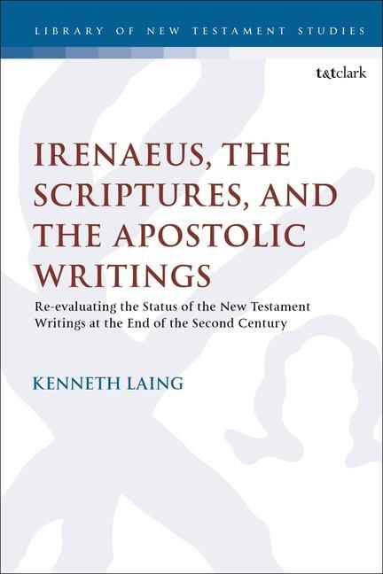 Boek Irenaeus, the Scriptures, and the Apostolic Writings Chris Keith