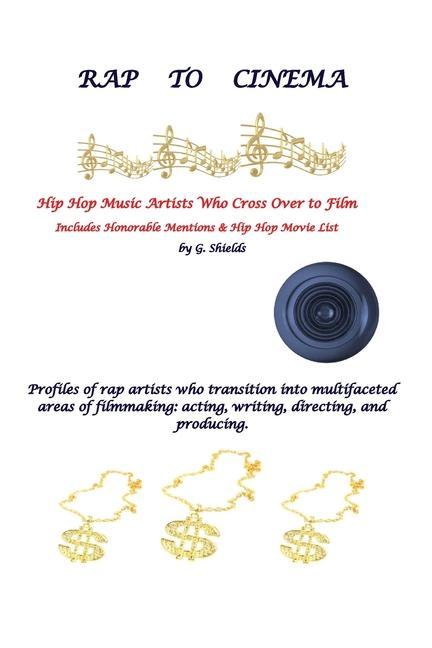 Книга RAP TO CINEMA Hip Hop Music Artists Who Cross Over to Film Profiles of rap artists who transition into multifaceted areas of filmmaking, acting, writi 