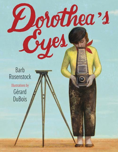 Kniha Dorothea's Eyes: Dorothea Lange Photographs the Truth Gerard Dubois