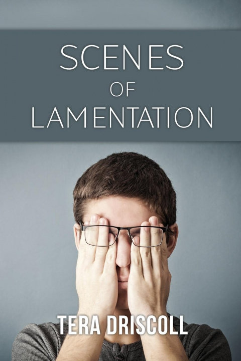 Knjiga Scenes of Lamentation Tera Driscoll