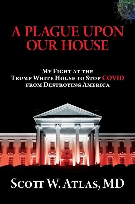 Книга A Plague Upon Our House: My Fight at the Trump White House to Stop Covid from Destroying America 