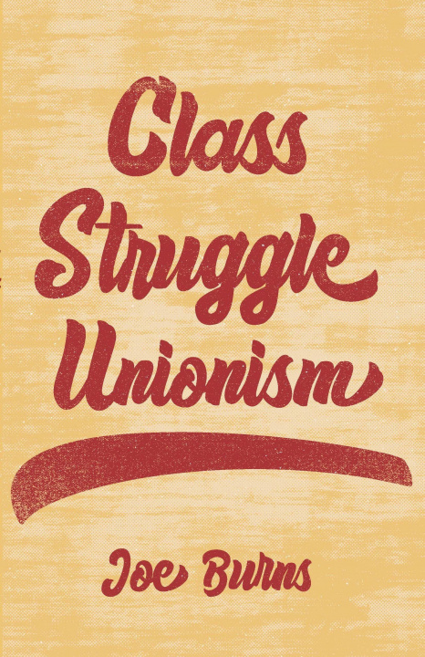 Book Class Struggle Unionism Joe Burns