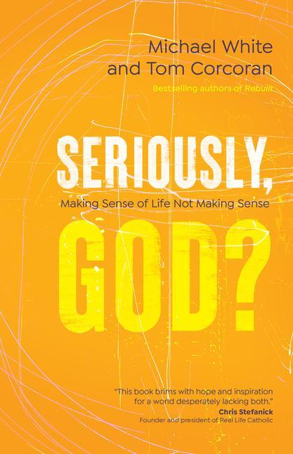 Kniha Seriously, God?: Making Sense of Life Not Making Sense Tom Corcoran