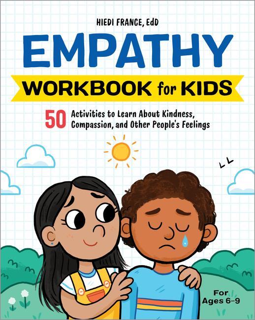 Книга Empathy Workbook for Kids: 50 Activities to Learn about Kindness, Compassion, and Other People's Feelings 
