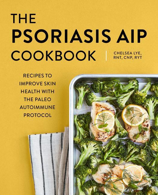 Kniha The Psoriasis AIP Cookbook: Recipes to Improve Skin Health with the Paleo Autoimmune Protocol 