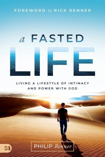 Книга A Fasted Life: Living a Lifestyle of Intimacy and Power with God 