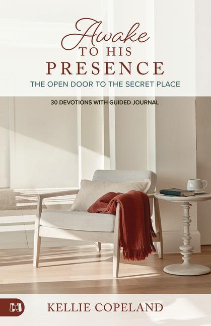 Libro Awaken to His Presence: The Open Door to the Secret Place, a 90 Day Devotional Kellie Copeland