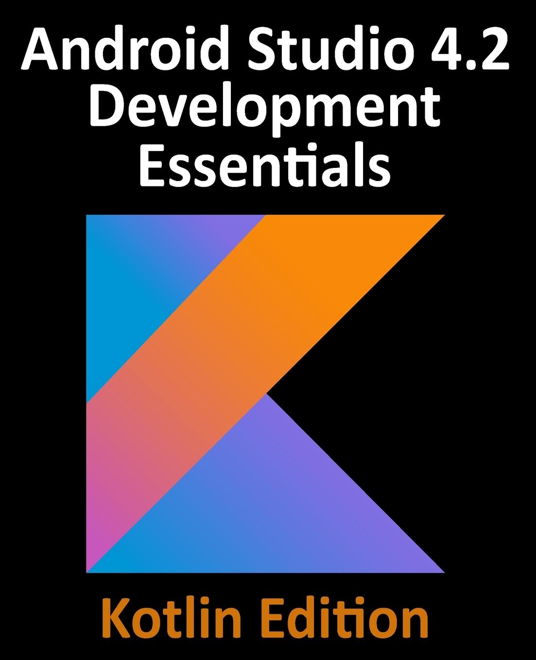 Carte Android Studio 4.2 Development Essentials - Kotlin Edition 