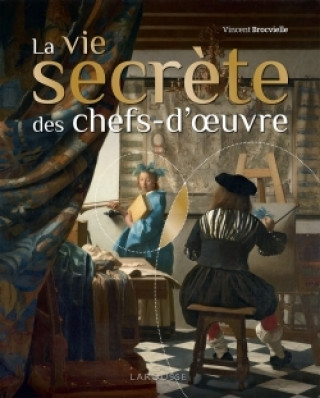 Kniha La vie secrète des chefs-d'oeuvre Vincent Brocvielle