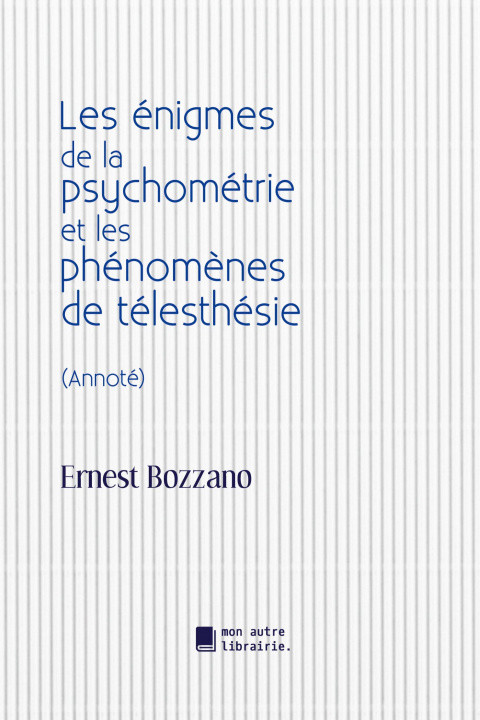 Kniha Les énigmes de la psychométrie et les phénom?nes de télesthésie Édition Mon Autre Librairie