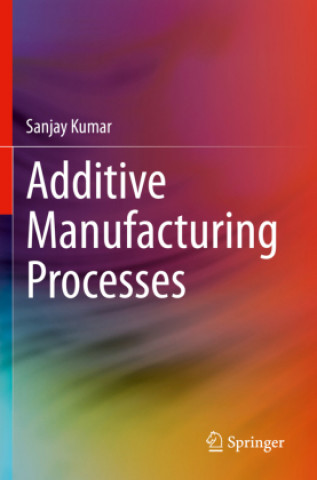 Knjiga Additive Manufacturing Processes 