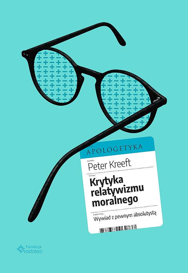 Kniha Krytyka relatywizmu moralnego. Wywiad z pewnym absolutystą Peter Kreeft