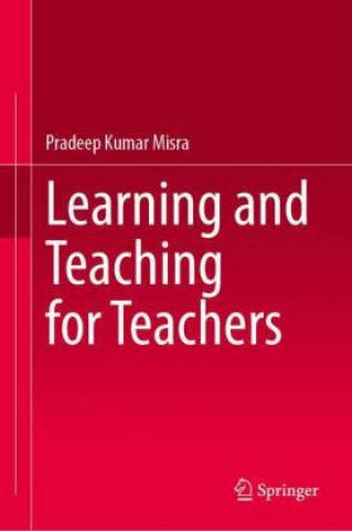 Knjiga Learning and Teaching for Teachers Pradeep Kumar Misra