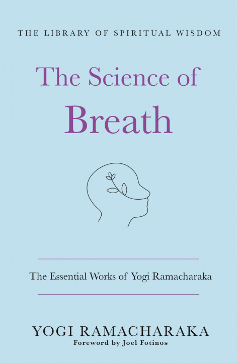 Книга Science of Breath: The Essential Works of Yogi Ramacharaka 