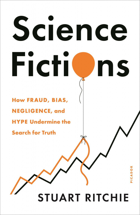 Libro Science Fictions: How Fraud, Bias, Negligence, and Hype Undermine the Search for Truth 