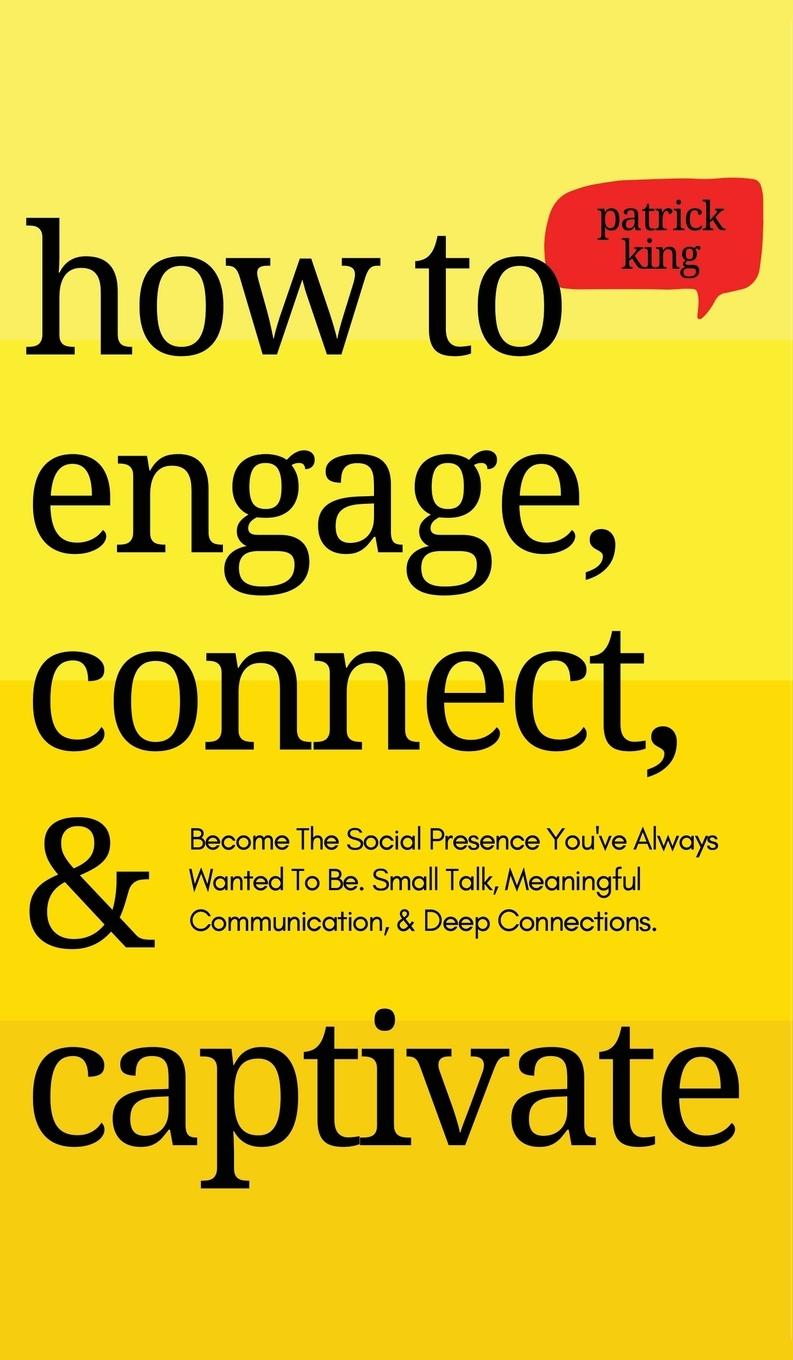 Kniha How to Engage, Connect, & Captivate Patrick King