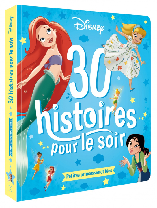 Könyv DISNEY - 30 Histoires pour le soir - Petites Princesses et Fées 