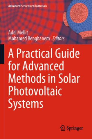 Könyv Practical Guide for Advanced Methods in Solar Photovoltaic Systems Adel Mellit