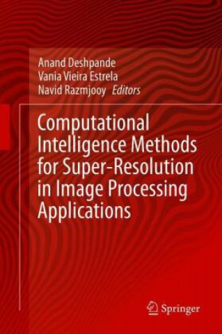 Book Computational Intelligence Methods for Super-Resolution in Image Processing Applications Navid Razmjooy