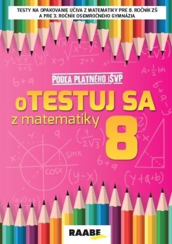 Kniha oTestuj sa z matematiky 8 Silvia Bodláková