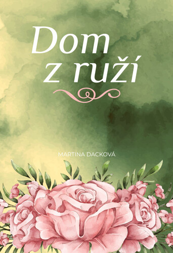 Kniha Dom z ruží Monika Dacková