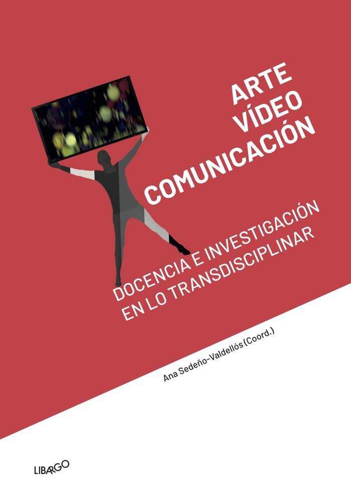 Könyv Arte, vídeo y comunicación: docencia e investigación en lo t Sedeño-Valdellos
