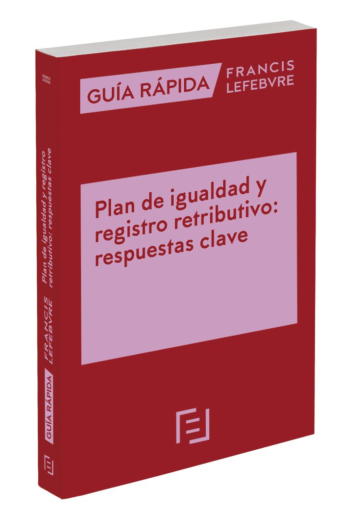 Carte GUIA RAPIDA PLAN DE IGUALDAD Y REGISTRO RETRIBUTIVO: RESPUESTAS C LEFEBVRE-EL DERECHO