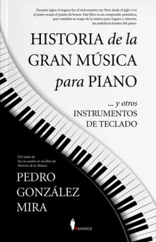 Könyv HISTORIA DE LA GRAN MUSICA PARA PIANO GONZALEZ MIRA