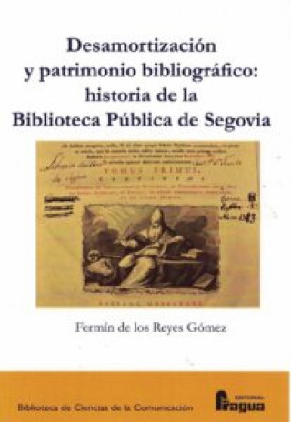 Knjiga Desamortización y patrimonio bibliográfico: FERMIN DE LOS REYES GOMEZ