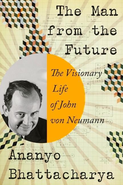 Book Man from the Future - The Visionary Life of John von Neumann 